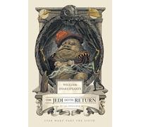 William Shakespeare's The Jedi Doth Return: Star Wars Part the Sixth: 6