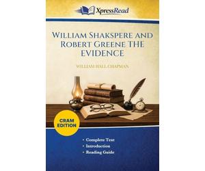 William Shakspere and Robert Greene THE EVIDENCE (Cram Edition)