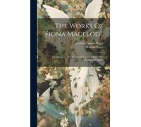 William Sharp The Works Of "fiona Macleod". (Copertina rigida)