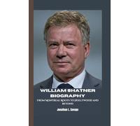 WILLIAM SHATNER BIOGRAPHY: From Montreal Roots to Hollywood and Beyond