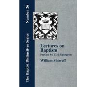 William, Shirre Lectures On Baptism. With a Preface by C. H. Spurge (Tascabile)
