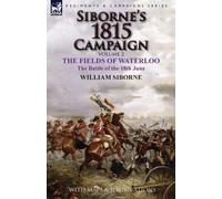 William Siborne Siborne's 1815 Campaign (Tascabile)