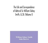 William Sidney The life and correspondence of Admiral Sir William S (Tascabile)