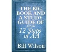 William Silkworth Bob Bi The Big Book and A Study Guide of the 12 St (Tascabile)