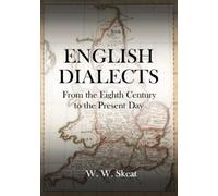 William Skeat English Dialects: From the Eighth Century to the Prese (Tascabile)