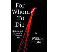 William Slusher For Whom To Die (Tascabile)