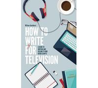 William Smethurst How To Write For Television 7th Edition (Tascabile)