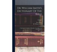 William Smith Ezra A Dr. William Smith's Dictionary Of The B (Copertina rigida)