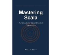 William Smith Mastering Scala (Tascabile)