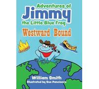 William Smith The Adventures of Jimmy the Little Blue Frog (Copertina rigida)