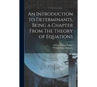 William Snow Bur An Introduction to Determinants, Being a Chapter F (Tascabile)
