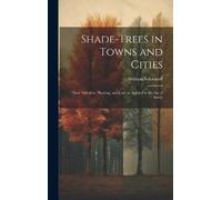 William Solotar Shade-trees in Towns and Cities; Their Select (Copertina rigida)