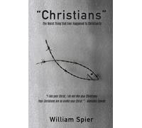 William Spier "Christians" - The Worst Thing that Ever Happened to C (Tascabile)