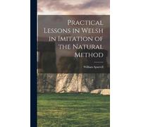 William Spurrel Practical Lessons in Welsh in Imitation of th (Copertina rigida)