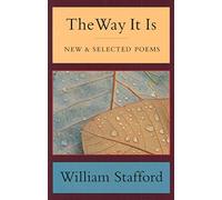 William Stafford WAY IT IS, THE: New and Selected Poems (Tascabile)
