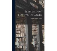 William Stanley 1835-1882 Jevons Elementary Lessons in Logic (Copertina rigida)