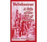 William Stearns Davis Belshazzar (Tascabile)