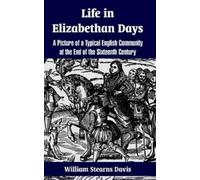 William Stearns Davis Life in Elizabethan Days (Tascabile)