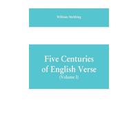 William Stebbing Five Centuries of English Verse (Volume I) (Tascabile)