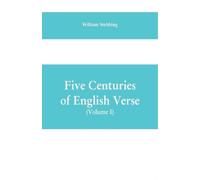 William Stebbing Five Centuries of English Verse (Volume I) (Tascabile)