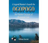 William Steciuk A Legend Hunter's Search for Ogopogo the Elus (Copertina rigida)