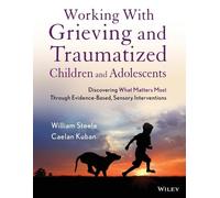 William Steele C Working with Grieving and Traumatized Children and (Tascabile)