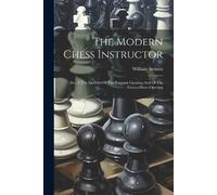 William Steinitz The Modern Chess Instructor (Tascabile)