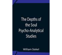 William Stekel The Depths Of The Soul Psycho-Analytical Studies (Tascabile)