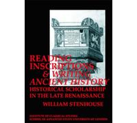 William Stenhou Reading Inscriptions and Writing Ancient History: Hi (Tascabile)