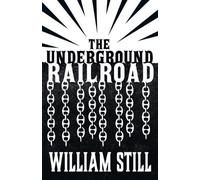 William Still The Underground Railroad (Tascabile)
