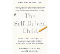 William Stixrud, PhD Ned Johnson The Self-Driven Child (Tascabile)