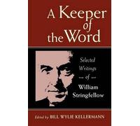 William Stringf A Keeper of the Word: Selected Writings of William S (Tascabile)