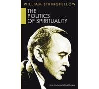 William Stringfellow The Politics of Spirituality (Tascabile)