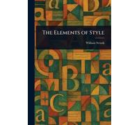 William Strunk The Elements of Style (Tascabile)