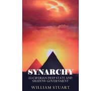 William Stuart Synarchy: Luciferian deep state and shadow government (Tascabile)