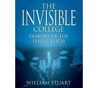 William Stuart The Invisible College - Demons of the Third Reich (Tascabile)