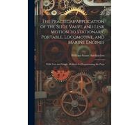 William Stuart The Practical Application of the Slide Valve and Lin (Tascabile)