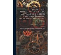William Stuart The Practical Application of the Slide Valve (Copertina rigida)