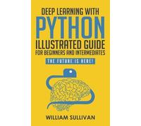 William Sulliva Deep Learning With Python Illustrated Guide For Begi (Tascabile)