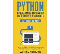 William Sulliva Python Programming Illustrated For Beginners & Inter (Tascabile)