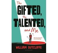 William Sutcliffe The Gifted, the Talented, and Me (Copertina rigida)
