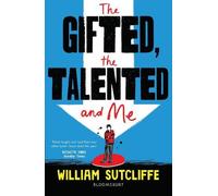 William Sutcliffe The Gifted, the Talented and Me (Tascabile)