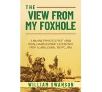 William Swanson The View from My Foxhole (Copertina rigida)