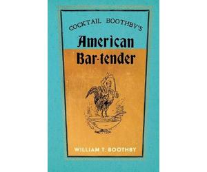 William T Boothby Cocktail Boothby's American Bar-Tender (Tascabile)