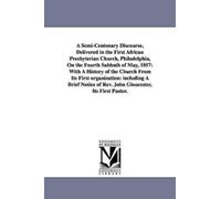 William T Catto A Semi-Centenary Discourse, Delivered in the First A (Tascabile)