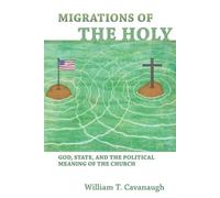 William T. Cavanaugh Migrations of the Holy (Tascabile)