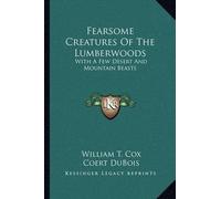 William T Cox Fearsome Creatures Of The Lumberwoods (Tascabile)