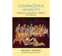William T. Ditewig Courageous Humility (Tascabile)