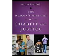 William T. Ditewig The Deacons Ministry of Charity and Justice (Tascabile)
