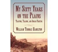 William T. Hamilton My Sixty Years on the Plains (Tascabile)